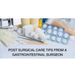 Post Surgical Recovery Tips by a Gastrointestinal Surgeon